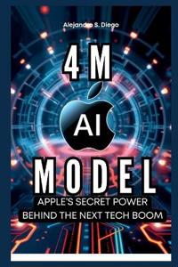 4M AI MODEL Apple's Secret Power Behind the Next Tech Boom