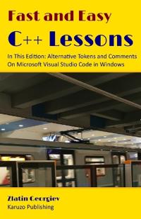 Fast and Easy C++ Lessons In This Edition
