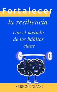 Fortalecer la resiliencia con el método de los hábitos clave