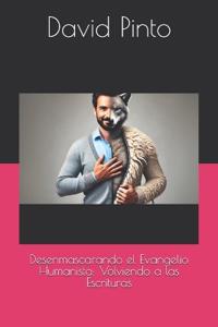 Desenmascarando el Evangelio Humanista