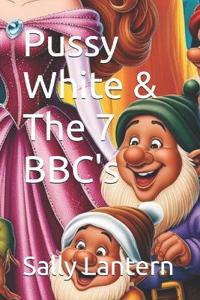 Pussy White & The 7 BBC's
