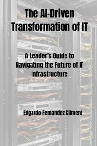 The AI-Driven Transformation of IT