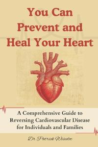 You Can Prevent and Heal Your Heart