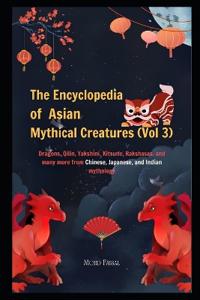 The Encyclopedia of Asian Mythical Creatures (Vol 3)