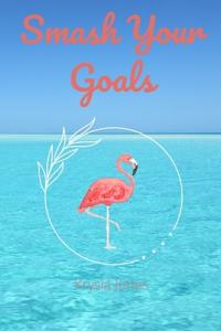 Smash Your Goals