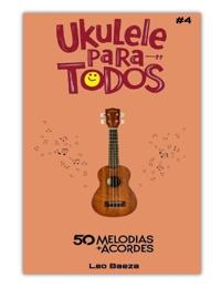Ukulele Para Todos #4 - 50 Melodias + Acordes