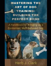 Mastering the Art of Dog Training