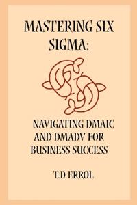 Mastering Six Sigma