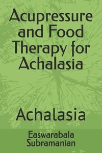 Acupressure and Food Therapy for Achalasia