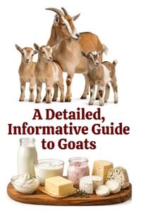 A Detailed, Informative Guide to Goats