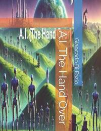 A.I. The Hand Over