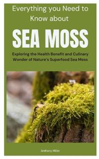 Everything you Need to Know about Sea Moss