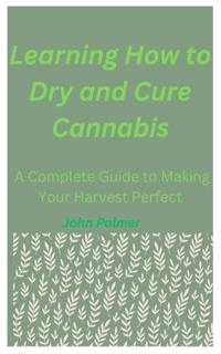 Learning How to Dry and Cure Cannabis
