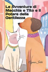 Le Avventure di Macchia e Tito e il Potere della Gentilezza