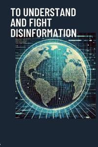 To understand and fight disinformation