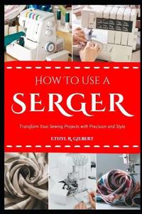 How to Use a Serger
