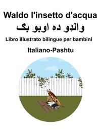 Italiano-Pashtu Waldo l'insetto d'acqua Libro illustrato bilingue per bambini