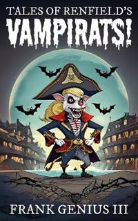 Tales of Renfield's Vampirats!