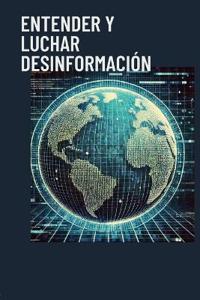 Entender y luchar desinformación