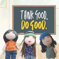 Think Good, Do Good