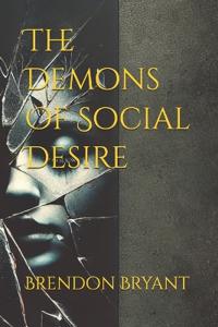 The Demons Of Social Desire