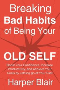 Breaking Bad Habits of Being Your Old Self