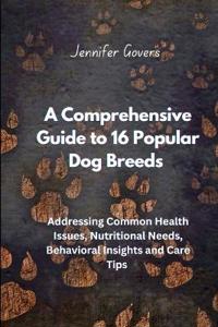 A Comprehensive Guide to 16 Popular Dog Breeds