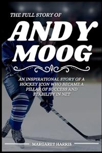 The Full Story of Andy Moog