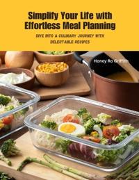 Simplify Your Life with Effortless Meal Planning