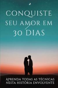 Conquiste O Amor Em 30 Dias