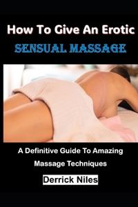 How To Give An Erotic Sensual Massage