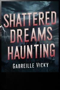 Shattered Dreams Haunting