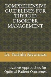 Comprehensive Guidelines for Thyroid Disorder Management