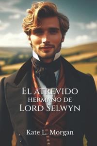 El atrevido hermano de Lord Selwyn