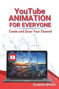 YouTube Animation For Everyone - Create And Grow Your Channel
