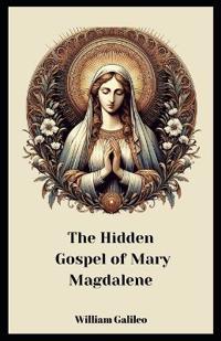 The Hidden Gospel Of Mary Magdalene