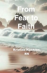 From Fear to Faith