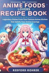 The Anime Foods Lover's Recipe Book