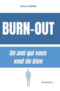 Burn-out, un Ami qui vous veut du bien