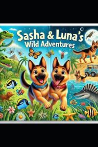 Sasha and Luna's Wild Adventures