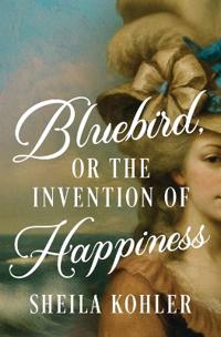 Bluebird, or the Invention of Happiness