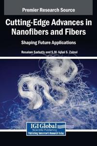 Cutting-Edge Advances in Nanofibers and Fibers