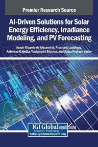 AI-Driven Solutions for Solar Energy Efficiency, Irradiance Modeling, and PV Forecasting