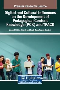 Bokomslag för "Digital and Cultural Influences on the Development of Pedagogical Content Knowledge (PCK) and TPACK"