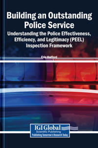Building an Outstanding Police Service: Understanding the Police Effectiveness, Efficiency, and Legitimacy (PEEL) Inspection Framework