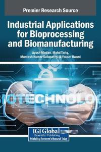 Bokomslag för "Industrial Applications for Bioprocessing and Biomanufacturing"