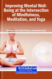 Improving Mental Well-Being at the Intersection of Mindfulness, Meditation, and Yoga