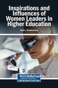 Inspirations and Influences of Women Leaders in Higher Education