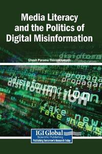 Media Literacy and the Politics of Digital Misinformation
