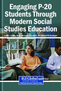 Engaging P-20 Students Through Modern Social Studies Education